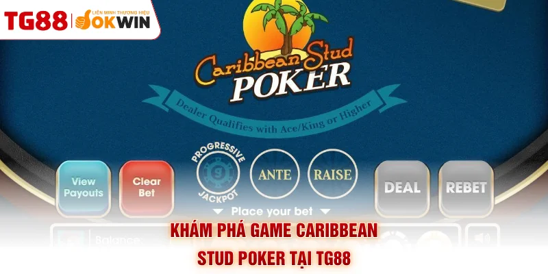 Khám phá game Caribbean Stud Poker tại TG88